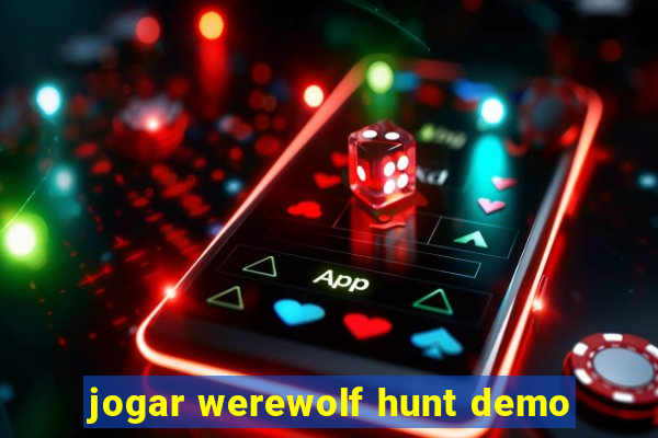 jogar werewolf hunt demo